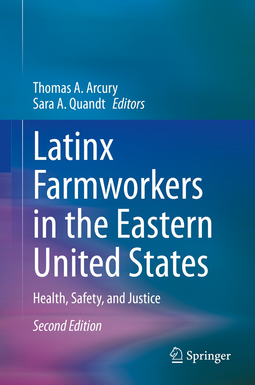Titlebook: Latinx Farmworkers in the Eastern United States; Health, Safety, and Thomas A. Arcury,Sara A. Quandt Book 2020Latest edition Springer Natu Titlebook: Latinx Farmworkers in the Eastern United States; Health, Safety, and Thomas A. Arcury,Sara A. Quandt Book 2020Latest edition Springer Natu
