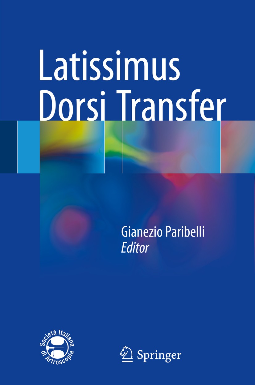 Titlebook: Latissimus Dorsi Transfer; Gianezio Paribelli Book 2017 Springer International Publishing AG 2017 rotator cuff tears.posterosuperior rotat Titlebook: Latissimus Dorsi Transfer; Gianezio Paribelli Book 2017 Springer International Publishing AG 2017 rotator cuff tears.posterosuperior rotat