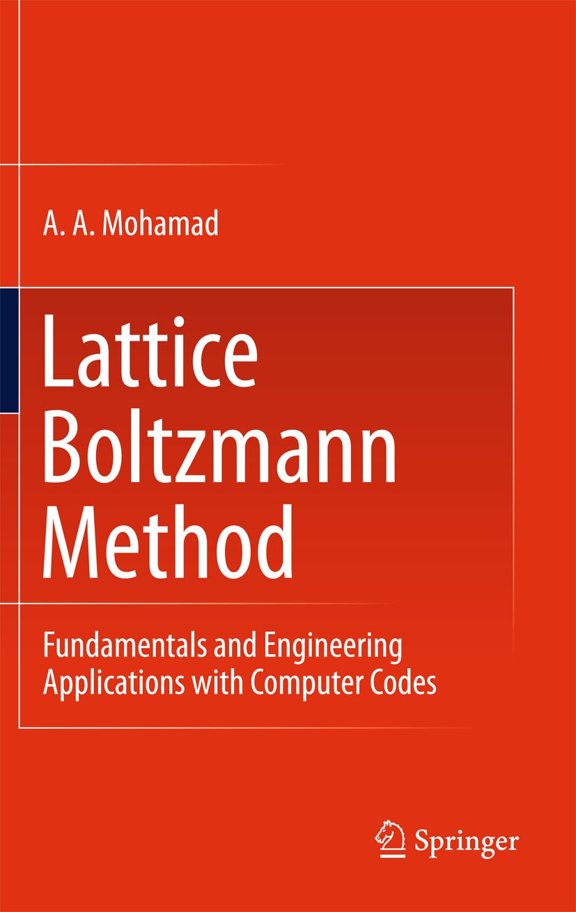 Titlebook: Lattice Boltzmann Method; Fundamentals and Eng A. A. Mohamad Book 20111st edition The Editor(s) (if applicable) and The Author(s), under ex Titlebook: Lattice Boltzmann Method; Fundamentals and Eng A. A. Mohamad Book 20111st edition The Editor(s) (if applicable) and The Author(s), under ex