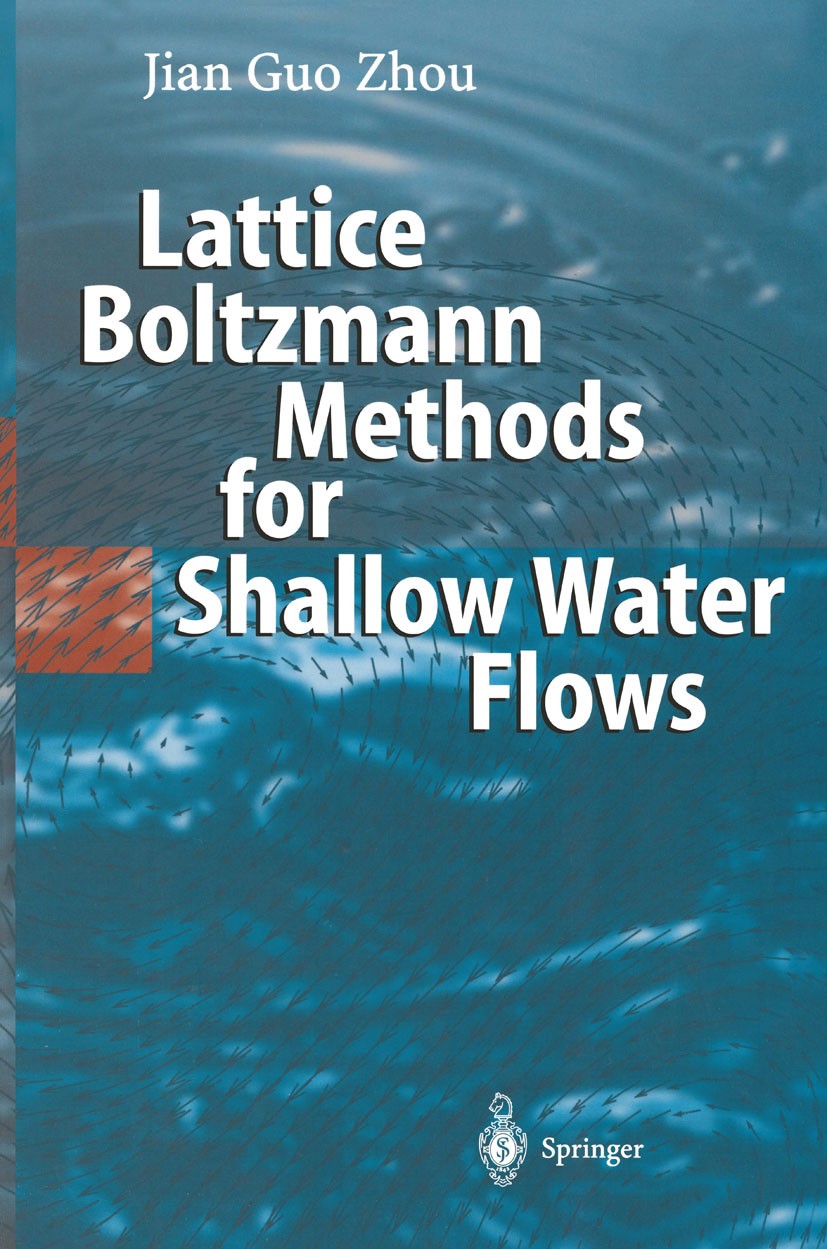 Titlebook: Lattice Boltzmann Methods for Shallow Water Flows; Jian Guo Zhou Book 2004 Springer-Verlag Berlin Heidelberg 2004 environment.flow turbule Titlebook: Lattice Boltzmann Methods for Shallow Water Flows; Jian Guo Zhou Book 2004 Springer-Verlag Berlin Heidelberg 2004 environment.flow turbule