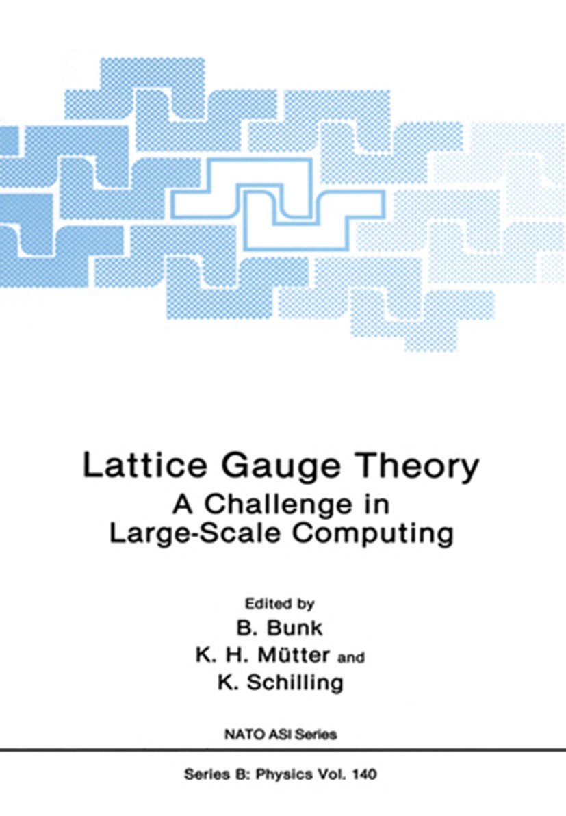 Titlebook: Lattice Gauge Theory; A Challenge in Large B. Bunk,K. H. Mütter,K. Schilling Book 1986 Plenum Press, New York 1986 Lattice gauge theory.Pot Titlebook: Lattice Gauge Theory; A Challenge in Large B. Bunk,K. H. Mütter,K. Schilling Book 1986 Plenum Press, New York 1986 Lattice gauge theory.Pot