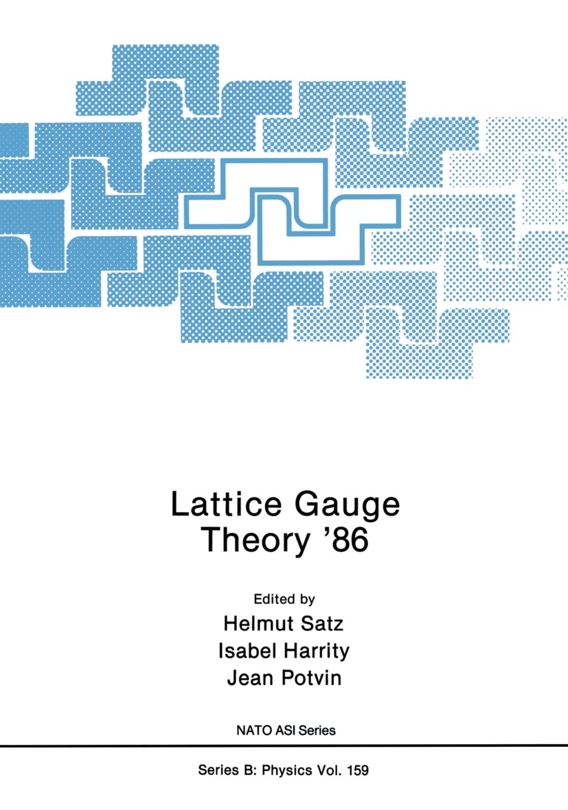 Titlebook: Lattice Gauge Theory ’86; Helmut Satz,Isabel Harrity,Jean Potvin Book 1987 Plenum Press, New York 1987 Baryon.Experiment.Gauge theory.Kaon Titlebook: Lattice Gauge Theory ’86; Helmut Satz,Isabel Harrity,Jean Potvin Book 1987 Plenum Press, New York 1987 Baryon.Experiment.Gauge theory.Kaon