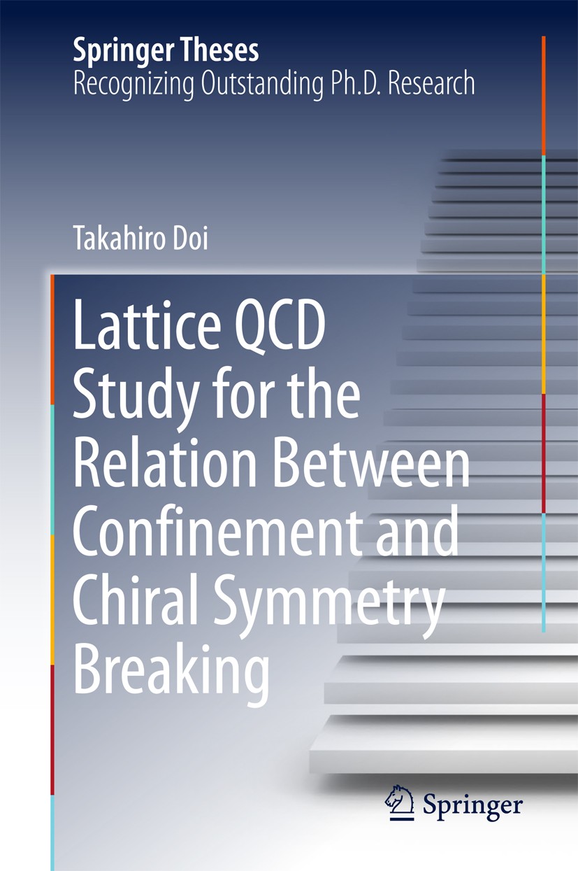 Titlebook: Lattice QCD Study for the Relation Between Confinement and Chiral Symmetry Breaking; Takahiro Doi Book 2017 Springer Nature Singapore Pte. Titlebook: Lattice QCD Study for the Relation Between Confinement and Chiral Symmetry Breaking; Takahiro Doi Book 2017 Springer Nature Singapore Pte.