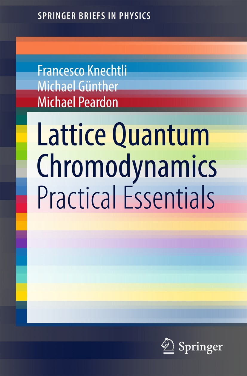 Titlebook: Lattice Quantum Chromodynamics; Practical Essentials Francesco Knechtli,Michael Günther,Michael Peardon Book 2017 The Author(s) 2017 Discre Titlebook: Lattice Quantum Chromodynamics; Practical Essentials Francesco Knechtli,Michael Günther,Michael Peardon Book 2017 The Author(s) 2017 Discre