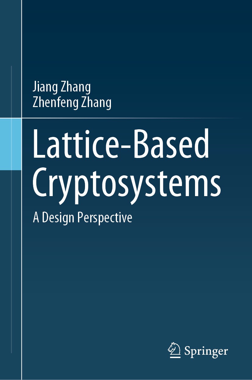 Titlebook: Lattice-Based Cryptosystems; A Design Perspective Jiang Zhang,Zhenfeng Zhang Book 2020 Springer Nature Singapore Pte Ltd. 2020 Lattices.Pos Titlebook: Lattice-Based Cryptosystems; A Design Perspective Jiang Zhang,Zhenfeng Zhang Book 2020 Springer Nature Singapore Pte Ltd. 2020 Lattices.Pos