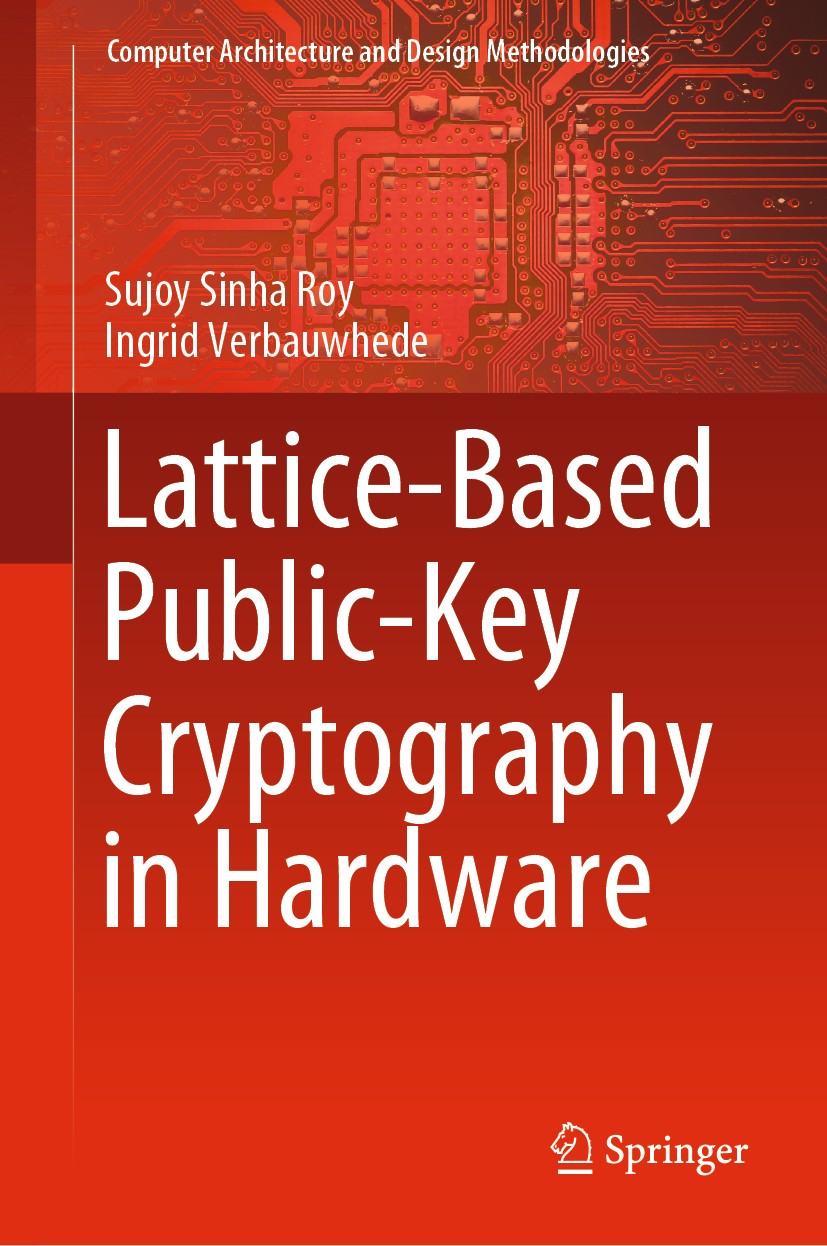 Titlebook: Lattice-Based Public-Key Cryptography in Hardware; Sujoy Sinha Roy,Ingrid Verbauwhede Book 2020 Springer Nature Singapore Pte Ltd. 2020 La Titlebook: Lattice-Based Public-Key Cryptography in Hardware; Sujoy Sinha Roy,Ingrid Verbauwhede Book 2020 Springer Nature Singapore Pte Ltd. 2020 La