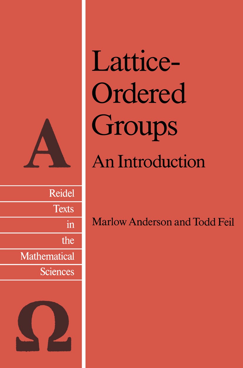Titlebook: Lattice-Ordered Groups; An Introduction Marlow Anderson,Todd Feil Book 1988 D. Reidel Publishing Company, Dordrecht, Holland 1988 Finite.Mo Titlebook: Lattice-Ordered Groups; An Introduction Marlow Anderson,Todd Feil Book 1988 D. Reidel Publishing Company, Dordrecht, Holland 1988 Finite.Mo