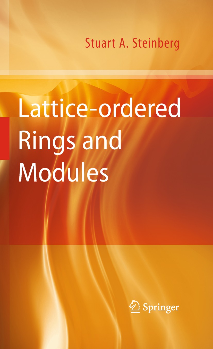 Titlebook: Lattice-ordered Rings and Modules; Stuart A. Steinberg Textbook 20101st edition Springer-Verlag New York 2010 Algebra.Archimedean f-rings. Titlebook: Lattice-ordered Rings and Modules; Stuart A. Steinberg Textbook 20101st edition Springer-Verlag New York 2010 Algebra.Archimedean f-rings.