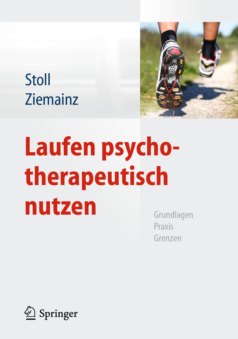 Titlebook: Laufen psychotherapeutisch nutzen; Grundlagen, Praxis, Oliver Stoll,Heiko Ziemainz Book 2012 Springer-Verlag Berlin Heidelberg New York 20 Titlebook: Laufen psychotherapeutisch nutzen; Grundlagen, Praxis, Oliver Stoll,Heiko Ziemainz Book 2012 Springer-Verlag Berlin Heidelberg New York 20