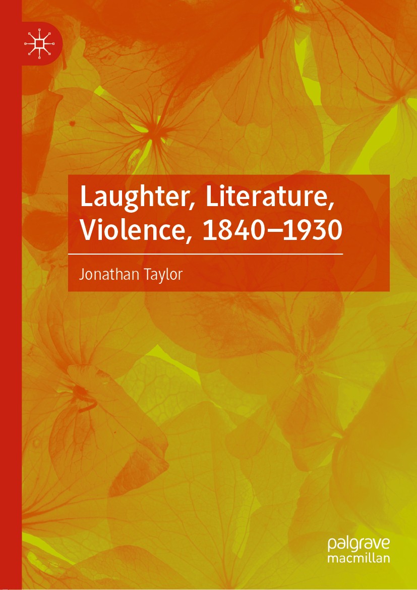 Titlebook: Laughter, Literature, Violence, 1840–1930; Jonathan Taylor Book 2019 The Editor(s) (if applicable) and The Author(s), under exclusive lice Titlebook: Laughter, Literature, Violence, 1840–1930; Jonathan Taylor Book 2019 The Editor(s) (if applicable) and The Author(s), under exclusive lice