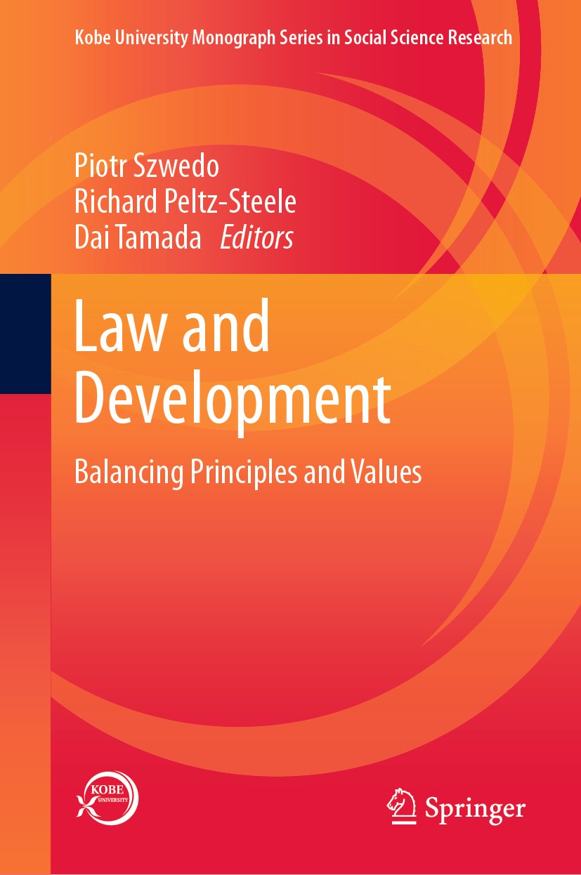 Titlebook: Law and Development; Balancing Principles Piotr Szwedo,Richard Peltz-Steele,Dai Tamada Book 2019 Springer Nature Singapore Pte Ltd. 2019 La Titlebook: Law and Development; Balancing Principles Piotr Szwedo,Richard Peltz-Steele,Dai Tamada Book 2019 Springer Nature Singapore Pte Ltd. 2019 La