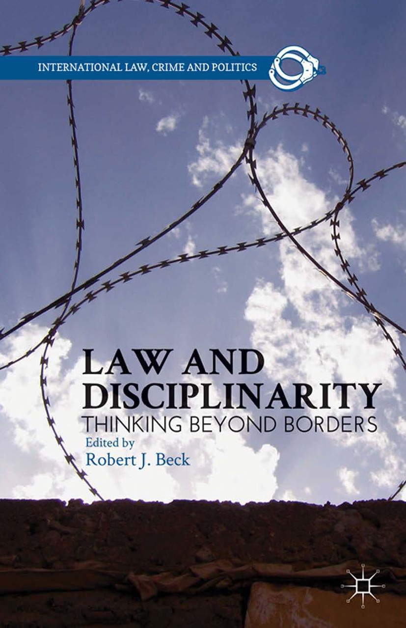 Titlebook: Law and Disciplinarity; Thinking Beyond Bord Robert J. Beck Book 2013 Robert J. Beck 2013 communication.international law.Internet.law.Luhm Titlebook: Law and Disciplinarity; Thinking Beyond Bord Robert J. Beck Book 2013 Robert J. Beck 2013 communication.international law.Internet.law.Luhm