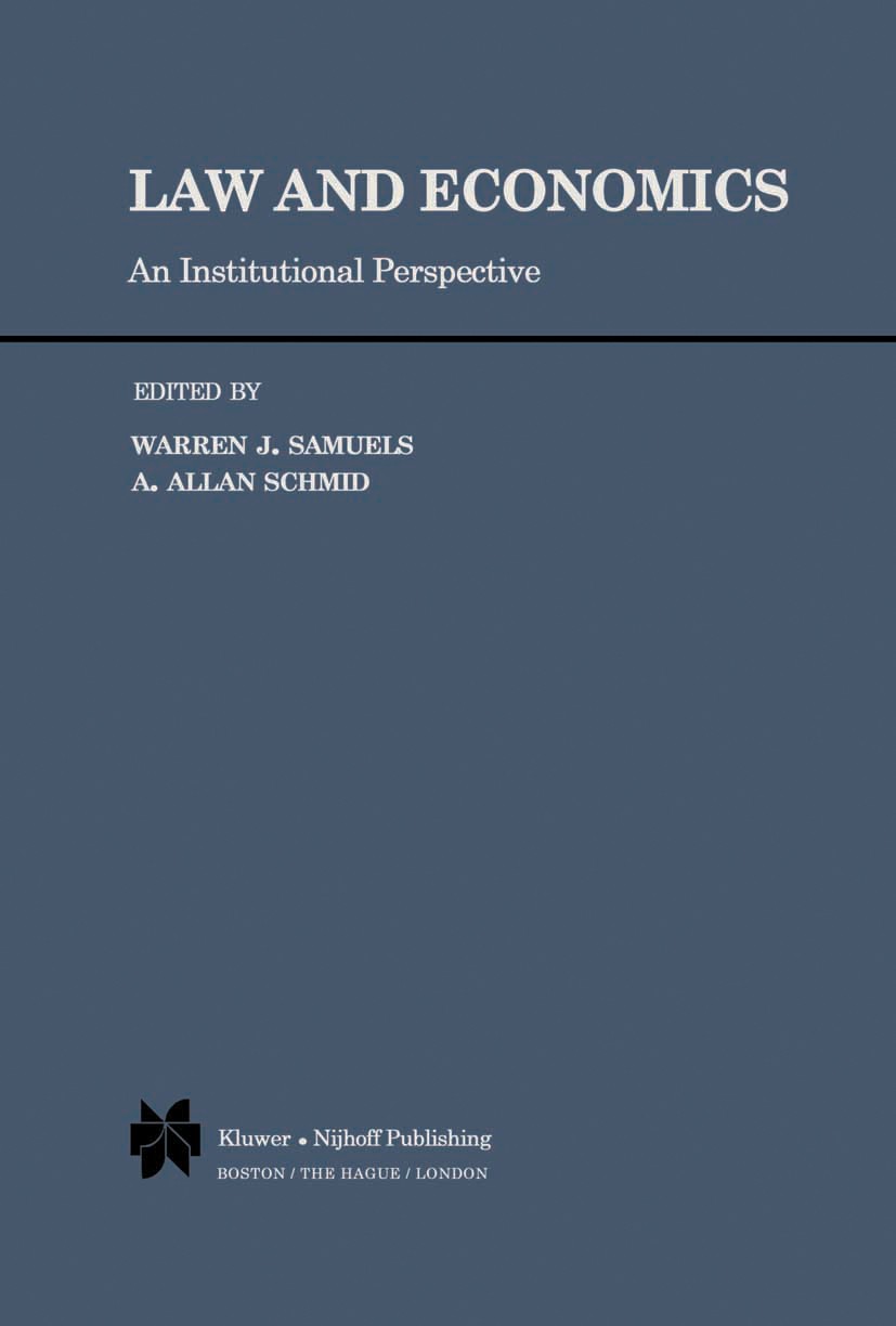 Titlebook: Law and Economics; An Institutional Per Warren J. Samuels,A. Allan Schmid Book 1981 Martinus Nijhoff Publishing 1981 economic theory.econom Titlebook: Law and Economics; An Institutional Per Warren J. Samuels,A. Allan Schmid Book 1981 Martinus Nijhoff Publishing 1981 economic theory.econom