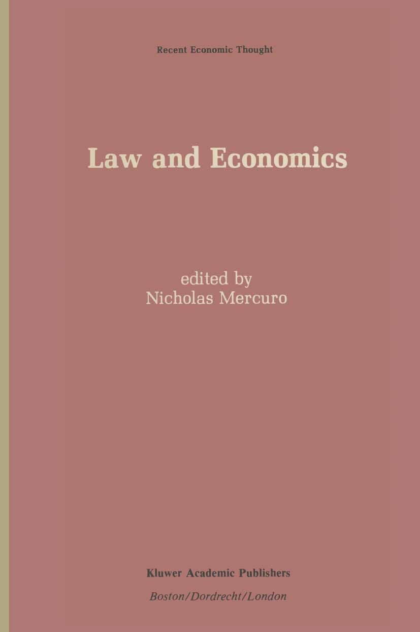 Titlebook: Law and Economics; Nicholas Mercuro (Professor of Economics) Book 1989 Kluwer Academic Publishers 1989 Institution.Public Choice.conflict. Titlebook: Law and Economics; Nicholas Mercuro (Professor of Economics) Book 1989 Kluwer Academic Publishers 1989 Institution.Public Choice.conflict.
