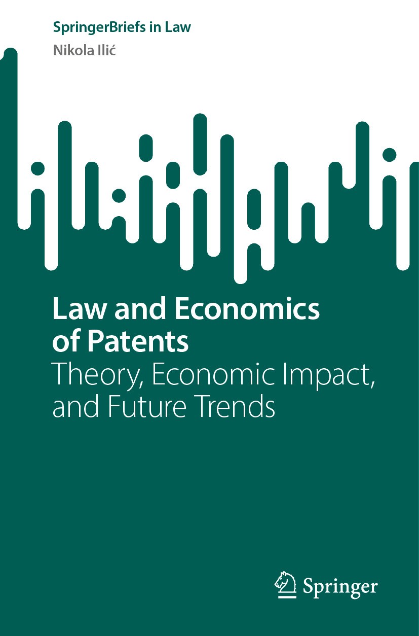Titlebook: Law and Economics of Patents; Theory, Economic Imp Nikola Ilić Book 2024 The Editor(s) (if applicable) and The Author(s), under exclusive l Titlebook: Law and Economics of Patents; Theory, Economic Imp Nikola Ilić Book 2024 The Editor(s) (if applicable) and The Author(s), under exclusive l