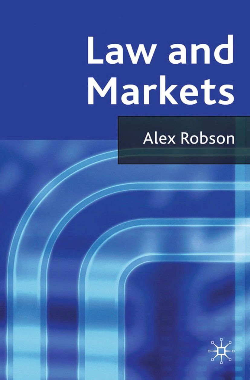 Titlebook: Law and Markets; Alex Robson Book 2012 Palgrave Macmillan, a division of Macmillan Publishers Limited 2012 Coase theorem.competition.econo Titlebook: Law and Markets; Alex Robson Book 2012 Palgrave Macmillan, a division of Macmillan Publishers Limited 2012 Coase theorem.competition.econo