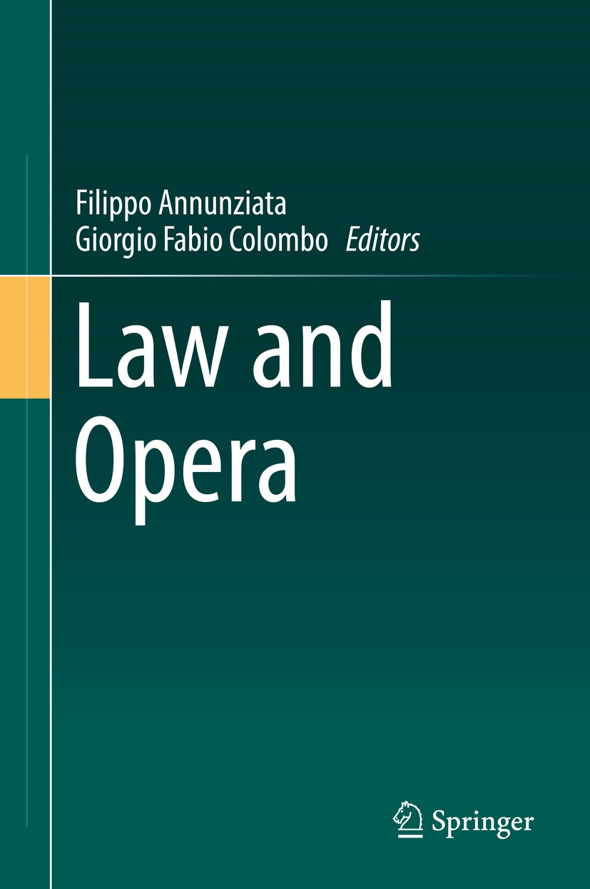 Titlebook: Law and Opera; Filippo Annunziata,Giorgio Fabio Colombo Book 2018 Springer International Publishing AG 2018 Law.Opera.Intellectual propert Titlebook: Law and Opera; Filippo Annunziata,Giorgio Fabio Colombo Book 2018 Springer International Publishing AG 2018 Law.Opera.Intellectual propert