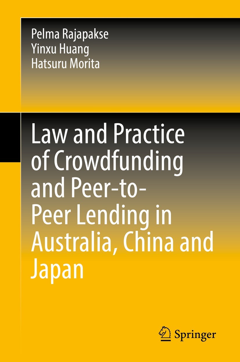 Titlebook: Law and Practice of Crowdfunding and Peer-to-Peer Lending in Australia, China and Japan; Pelma Rajapakse,Yinxu Huang,Hatsuru Morita Book 2 Titlebook: Law and Practice of Crowdfunding and Peer-to-Peer Lending in Australia, China and Japan; Pelma Rajapakse,Yinxu Huang,Hatsuru Morita Book 2
