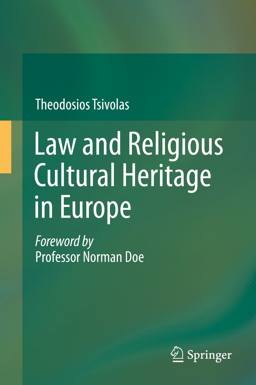 Titlebook: Law and Religious Cultural Heritage in Europe; Theodosios Tsivolas Book 2014 Springer International Publishing Switzerland 2014 Intangible Titlebook: Law and Religious Cultural Heritage in Europe; Theodosios Tsivolas Book 2014 Springer International Publishing Switzerland 2014 Intangible