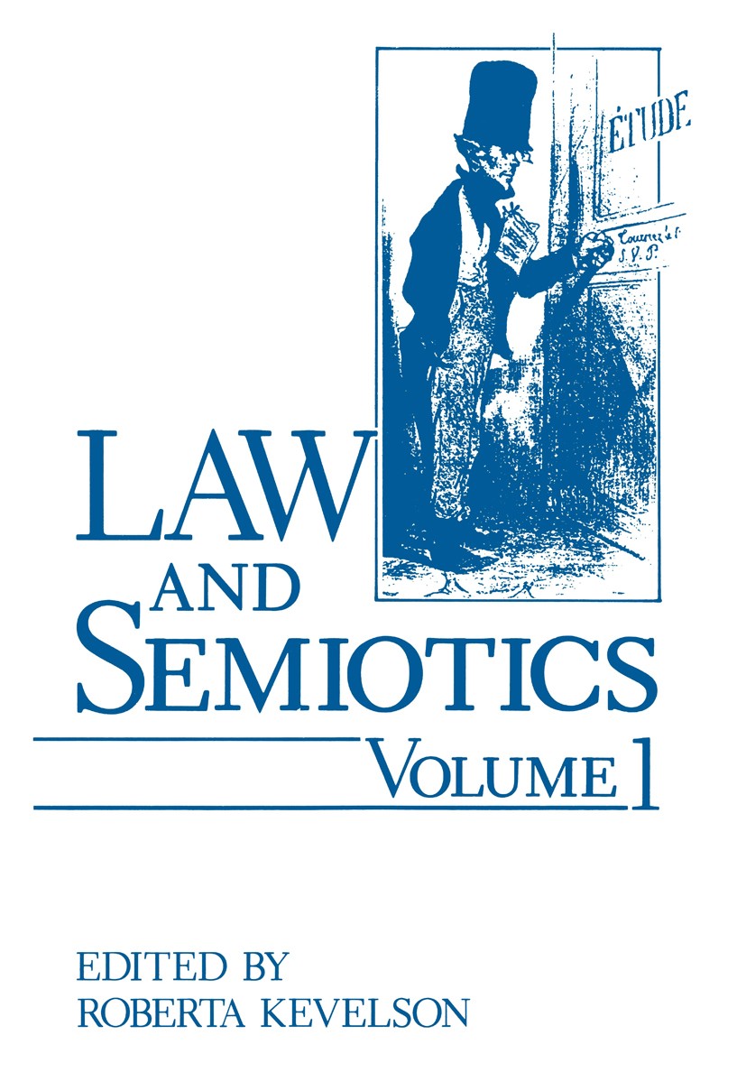 Titlebook: Law and Semiotics; Volume 1 Roberta Kevelson Book 1987 Plenum Press, New York 1987 Interpretation.Legal Semiotics.Nation.communication.demo Titlebook: Law and Semiotics; Volume 1 Roberta Kevelson Book 1987 Plenum Press, New York 1987 Interpretation.Legal Semiotics.Nation.communication.demo