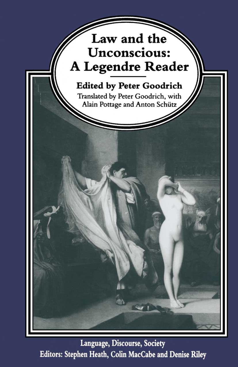 Titlebook: Law and the Unconscious; A Legendre Reader Peter Goodrich Book 1997 Peter Goodrich 1997 communication.English.French.psychoanalysis.teachin Titlebook: Law and the Unconscious; A Legendre Reader Peter Goodrich Book 1997 Peter Goodrich 1997 communication.English.French.psychoanalysis.teachin