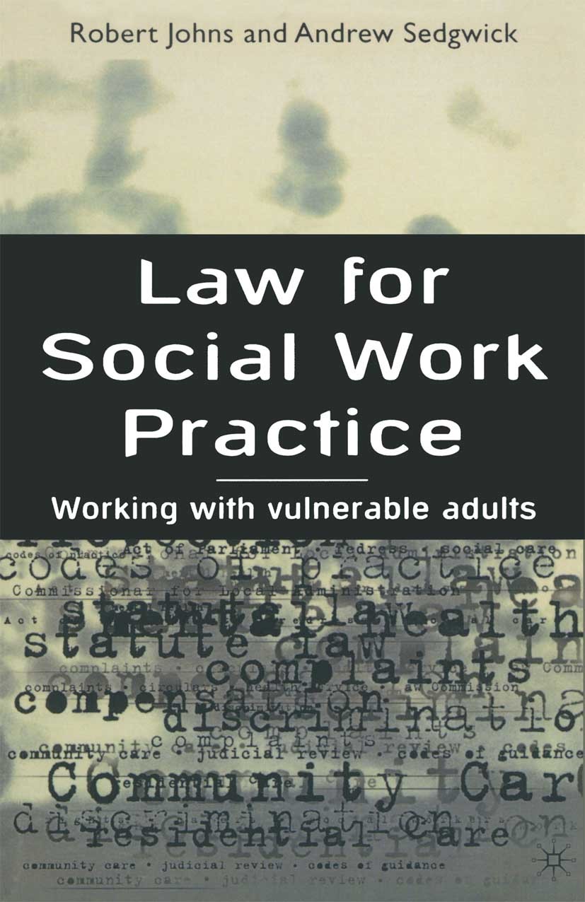 Titlebook: Law for Social Work Practice; Working with Vulnera Robert Johns,Andrew Sedgwick Textbook 1999Latest edition Robert Johns and Andrew Sedgwic Titlebook: Law for Social Work Practice; Working with Vulnera Robert Johns,Andrew Sedgwick Textbook 1999Latest edition Robert Johns and Andrew Sedgwic