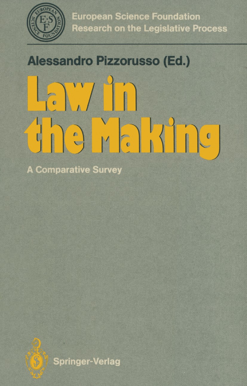 Titlebook: Law in the Making; A Comparative Survey Alessandro Pizzorusso Book 1988 Springer-Verlag Berlin Heidelberg 1988 Gesetzgebung.constitutional Titlebook: Law in the Making; A Comparative Survey Alessandro Pizzorusso Book 1988 Springer-Verlag Berlin Heidelberg 1988 Gesetzgebung.constitutional