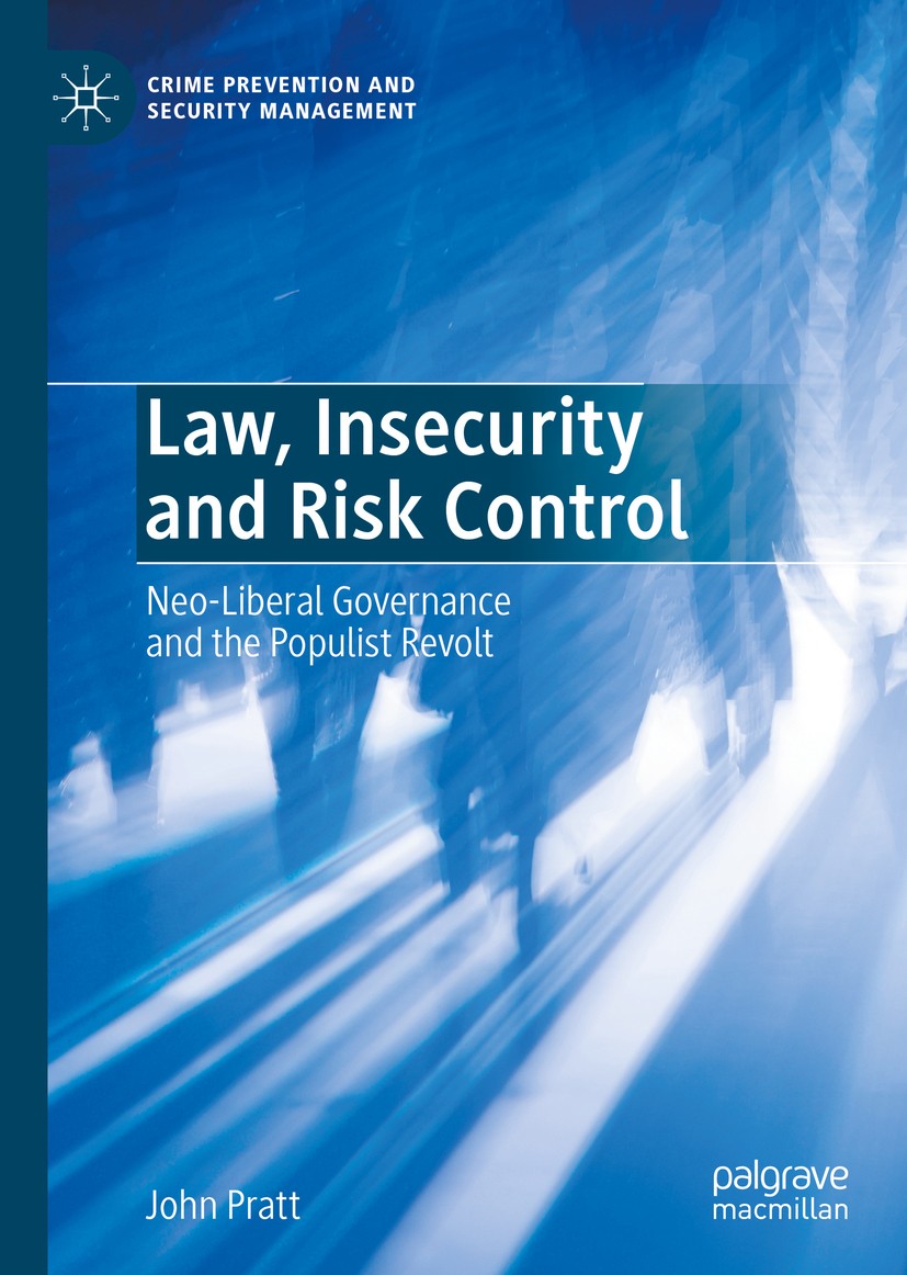 Titlebook: Law, Insecurity and Risk Control; Neo-Liberal Governan John Pratt Book 2020 The Editor(s) (if applicable) and The Author(s) 2020 risk.penal Titlebook: Law, Insecurity and Risk Control; Neo-Liberal Governan John Pratt Book 2020 The Editor(s) (if applicable) and The Author(s) 2020 risk.penal