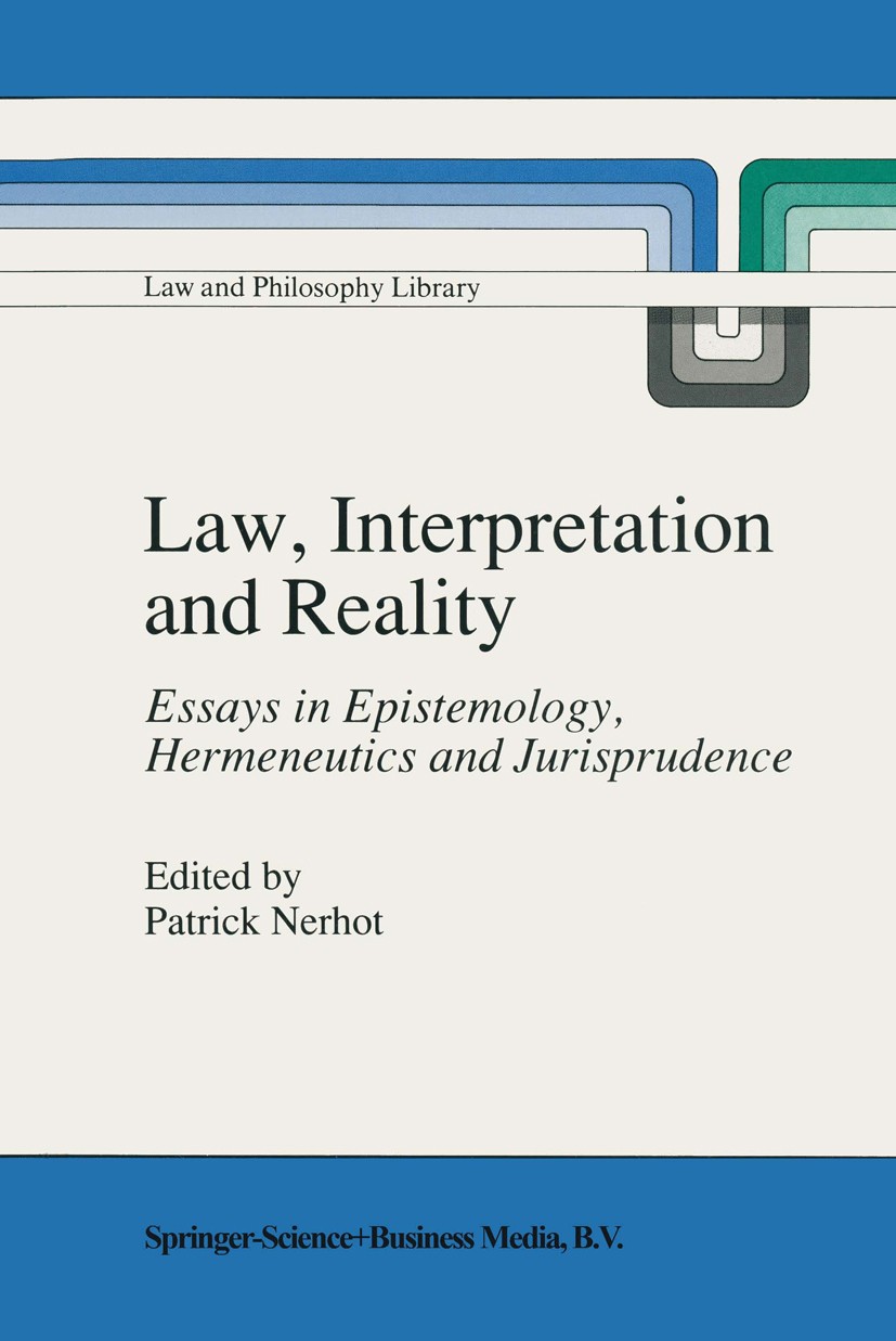 Titlebook: Law, Interpretation and Reality; Essays in Epistemolo Patrick Nerhot Book 1990 Springer Science+Business Media Dordrecht 1990 Concept of Fa Titlebook: Law, Interpretation and Reality; Essays in Epistemolo Patrick Nerhot Book 1990 Springer Science+Business Media Dordrecht 1990 Concept of Fa