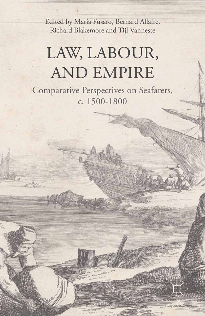 Titlebook: Law, Labour, and Empire; Comparative Perspect Maria Fusaro,Bernard Allaire,Tijl Vanneste Book 2015 The Editor(s) (if applicable) and The Au Titlebook: Law, Labour, and Empire; Comparative Perspect Maria Fusaro,Bernard Allaire,Tijl Vanneste Book 2015 The Editor(s) (if applicable) and The Au