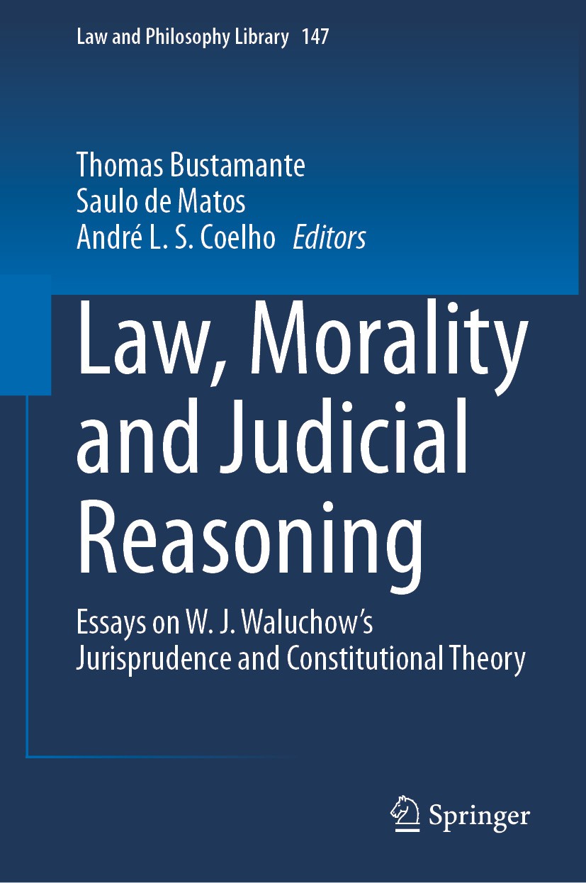 Titlebook: Law, Morality and Judicial Reasoning; Essays on W. J. Walu Thomas Bustamante,Saulo de Matos,André L. S. Coelh Book 2024 The Editor(s) (if a Titlebook: Law, Morality and Judicial Reasoning; Essays on W. J. Walu Thomas Bustamante,Saulo de Matos,André L. S. Coelh Book 2024 The Editor(s) (if a
