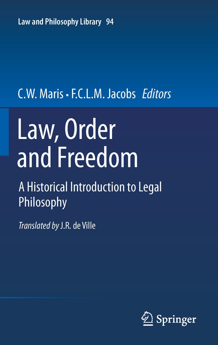 Titlebook: Law, Order and Freedom; A Historical Introdu C.W. Maris,F.C.L.M. Jacobs Textbook 2012 Springer Science+Business Media B.V. 2012 Antiquity a Titlebook: Law, Order and Freedom; A Historical Introdu C.W. Maris,F.C.L.M. Jacobs Textbook 2012 Springer Science+Business Media B.V. 2012 Antiquity a