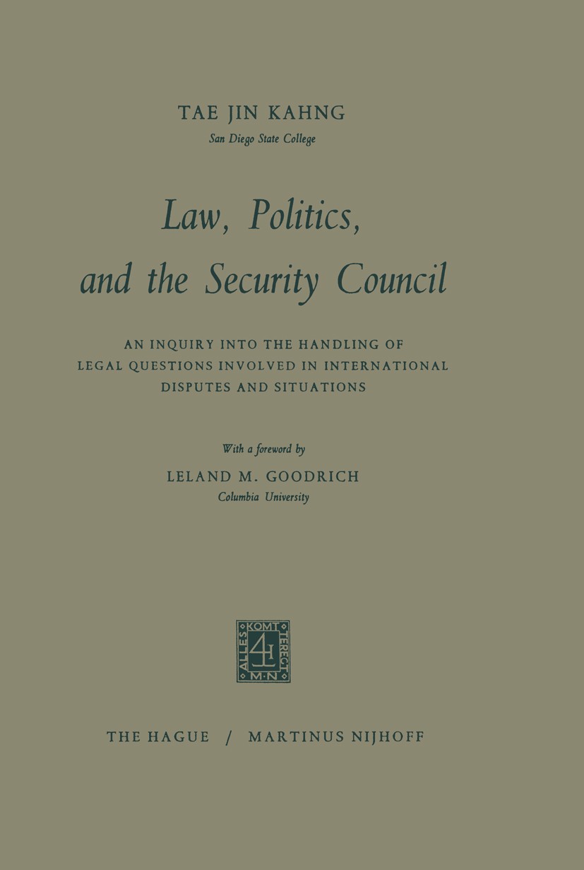 Titlebook: Law, politics, and the Security Council; Tae Jin Kahng Book 19641st edition Springer Science + Business Media B.V. 1964 politics Titlebook: Law, politics, and the Security Council; Tae Jin Kahng Book 19641st edition Springer Science + Business Media B.V. 1964 politics