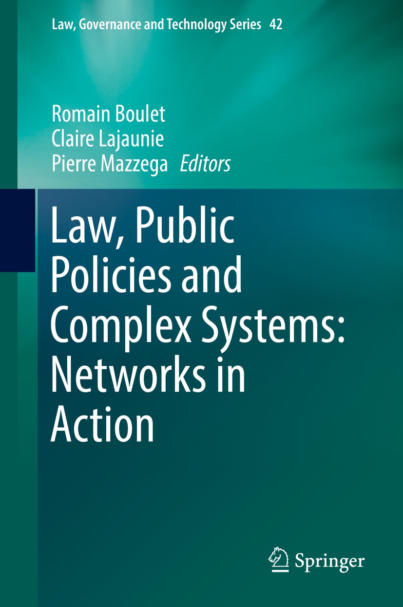 Titlebook: Law, Public Policies and Complex Systems: Networks in Action; Romain Boulet,Claire Lajaunie,Pierre Mazzega Book 2019 Springer Nature Switz Titlebook: Law, Public Policies and Complex Systems: Networks in Action; Romain Boulet,Claire Lajaunie,Pierre Mazzega Book 2019 Springer Nature Switz