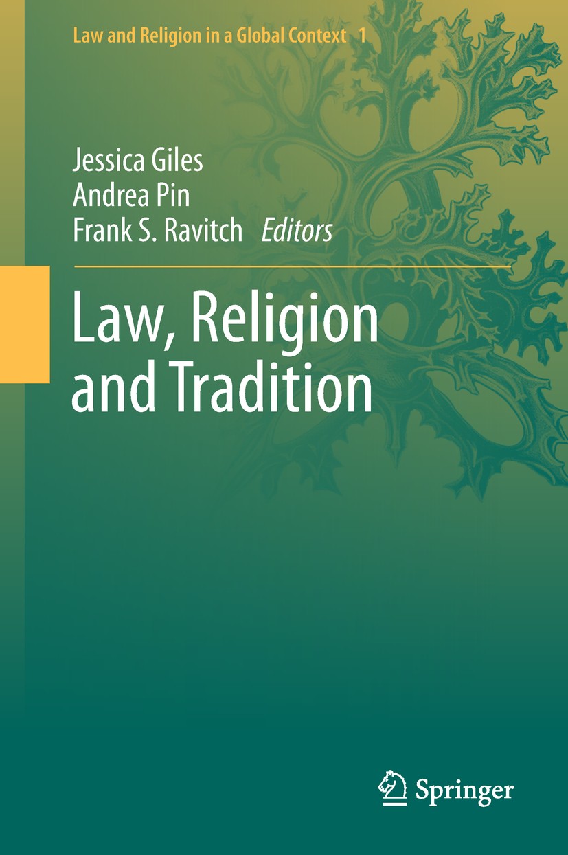 Titlebook: Law, Religion and Tradition; Jessica Giles,Andrea Pin,Frank S. Ravitch Book 2018 Springer Nature Switzerland AG 2018 Law and Religion.Reli Titlebook: Law, Religion and Tradition; Jessica Giles,Andrea Pin,Frank S. Ravitch Book 2018 Springer Nature Switzerland AG 2018 Law and Religion.Reli