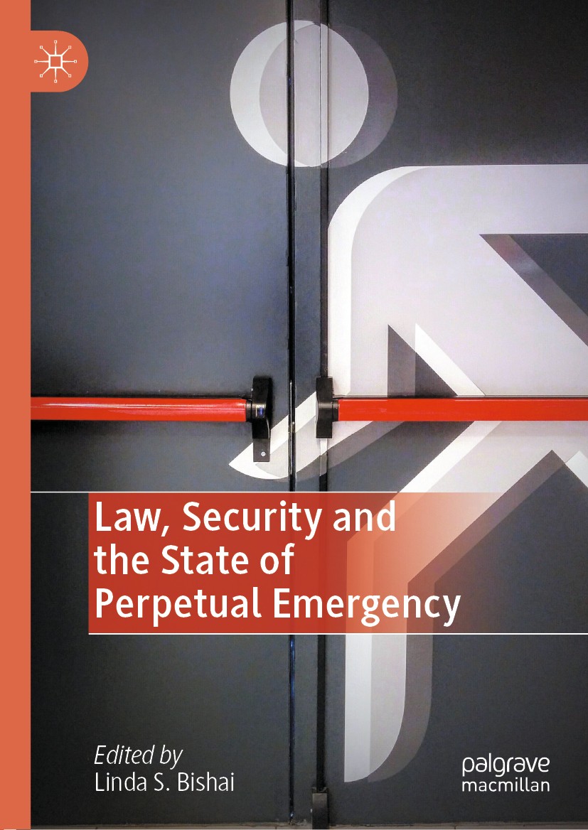 Titlebook: Law, Security and the State of Perpetual Emergency; Linda S. Bishai Book 2020 The Editor(s) (if applicable) and The Author(s), under exclu Titlebook: Law, Security and the State of Perpetual Emergency; Linda S. Bishai Book 2020 The Editor(s) (if applicable) and The Author(s), under exclu