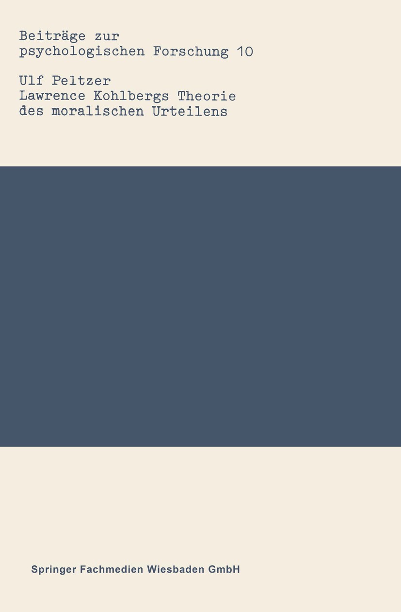 Titlebook: Lawrence Kohlbergs Theorie des moralischen Urteilens; Eine wissenschaftsth Ulf Peltzer Book 1986 Springer Fachmedien Wiesbaden 1986 Bewertu Titlebook: Lawrence Kohlbergs Theorie des moralischen Urteilens; Eine wissenschaftsth Ulf Peltzer Book 1986 Springer Fachmedien Wiesbaden 1986 Bewertu