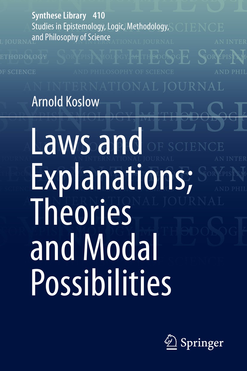 Titlebook: Laws and Explanations; Theories and Modal Possibilities; Arnold Koslow Book 2019 Springer Nature Switzerland AG 2019 Relatvization of Laws Titlebook: Laws and Explanations; Theories and Modal Possibilities; Arnold Koslow Book 2019 Springer Nature Switzerland AG 2019 Relatvization of Laws
