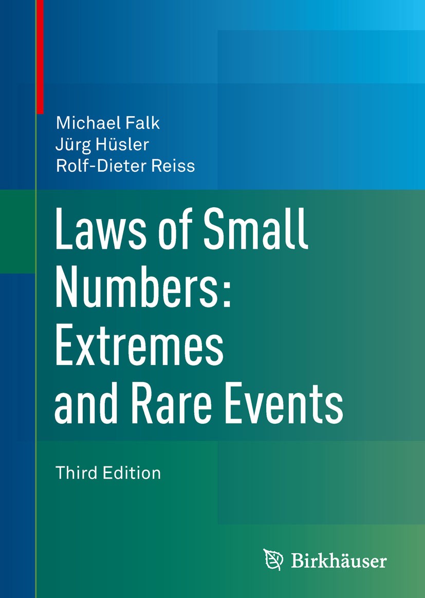 Titlebook: Laws of Small Numbers: Extremes and Rare Events; Michael Falk,Jürg Hüsler,Rolf-Dieter Reiss Book 2011Latest edition Springer Basel AG 2011 Titlebook: Laws of Small Numbers: Extremes and Rare Events; Michael Falk,Jürg Hüsler,Rolf-Dieter Reiss Book 2011Latest edition Springer Basel AG 2011