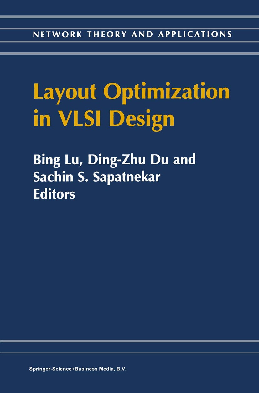 Titlebook: Layout Optimization in VLSI Design; Bing Lu,Ding-Zhu Du,Sachin S. Sapatnekar Book 2001 Springer Science+Business Media Dordrecht 2001 Stan Titlebook: Layout Optimization in VLSI Design; Bing Lu,Ding-Zhu Du,Sachin S. Sapatnekar Book 2001 Springer Science+Business Media Dordrecht 2001 Stan