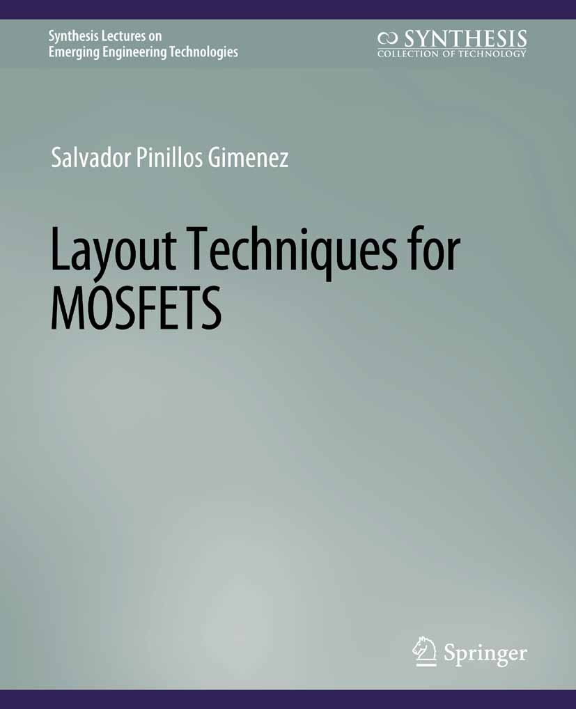 Titlebook: Layout Techniques in MOSFETs; Salvador Pinillos Gimenez Book 2016 Springer Nature Switzerland AG 2016 Titlebook: Layout Techniques in MOSFETs; Salvador Pinillos Gimenez Book 2016 Springer Nature Switzerland AG 2016