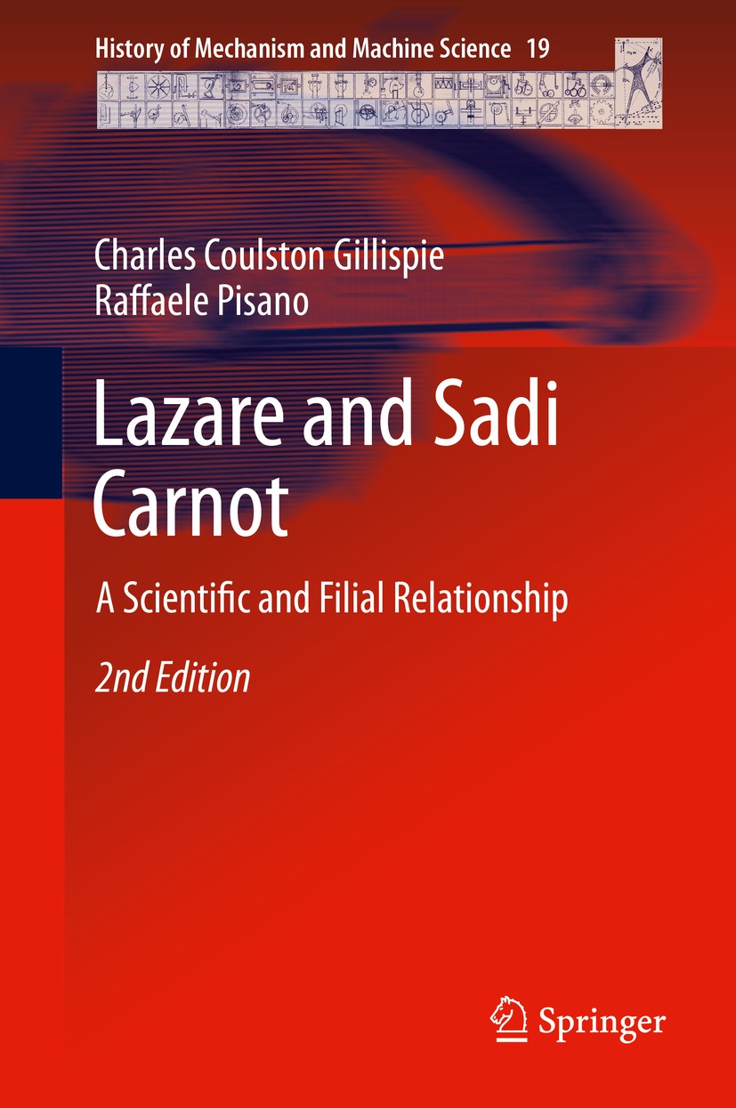 Titlebook: Lazare and Sadi Carnot; A Scientific and Fil Charles Coulston Gillispie,Raffaele Pisano Book 2014Latest edition Springer Science+Business M Titlebook: Lazare and Sadi Carnot; A Scientific and Fil Charles Coulston Gillispie,Raffaele Pisano Book 2014Latest edition Springer Science+Business M