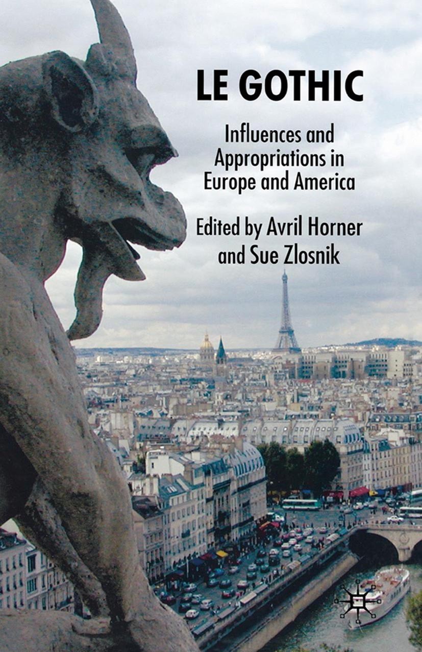 Titlebook: Le Gothic; Influences and Appro Avril Horner (Professor of English),Sue Zlosnik (P Book 2008 Palgrave Macmillan, a division of Macmillan Pu Titlebook: Le Gothic; Influences and Appro Avril Horner (Professor of English),Sue Zlosnik (P Book 2008 Palgrave Macmillan, a division of Macmillan Pu