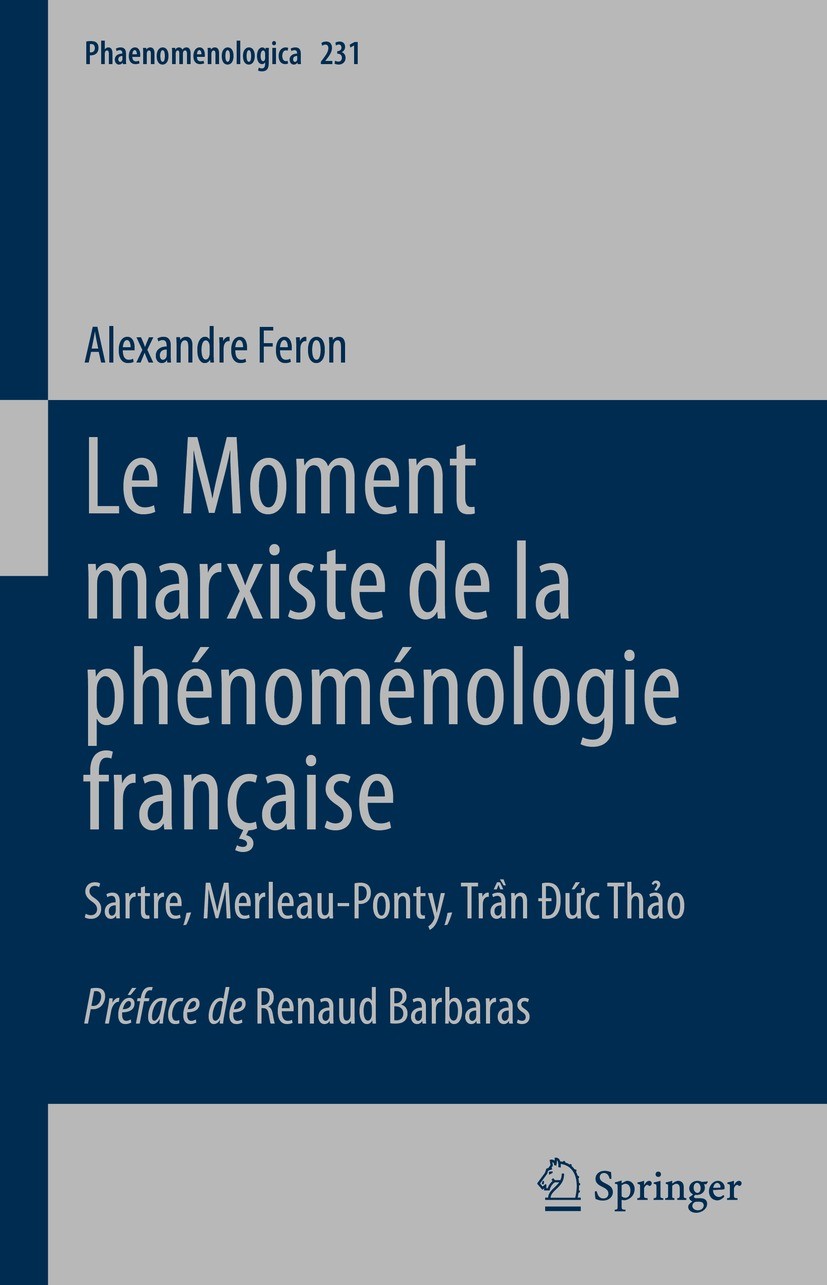 Titlebook: Le Moment marxiste de la phénoménologie française; Sartre, Merleau-Pont Alexandre Feron Book 2022 The Editor(s) (if applicable) and The Aut Titlebook: Le Moment marxiste de la phénoménologie française; Sartre, Merleau-Pont Alexandre Feron Book 2022 The Editor(s) (if applicable) and The Aut