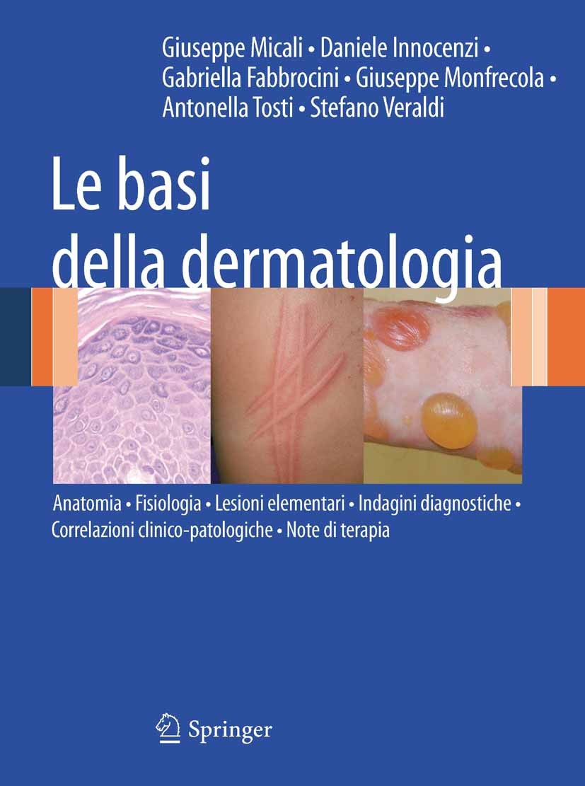 Titlebook: Le basi della dermatologia; Anatomia • Fisiologi Giuseppe Micali,Daniele Innocenzi,Stefano Veraldi Book 20111st edition Springer-Verlag Ita Titlebook: Le basi della dermatologia; Anatomia • Fisiologi Giuseppe Micali,Daniele Innocenzi,Stefano Veraldi Book 20111st edition Springer-Verlag Ita