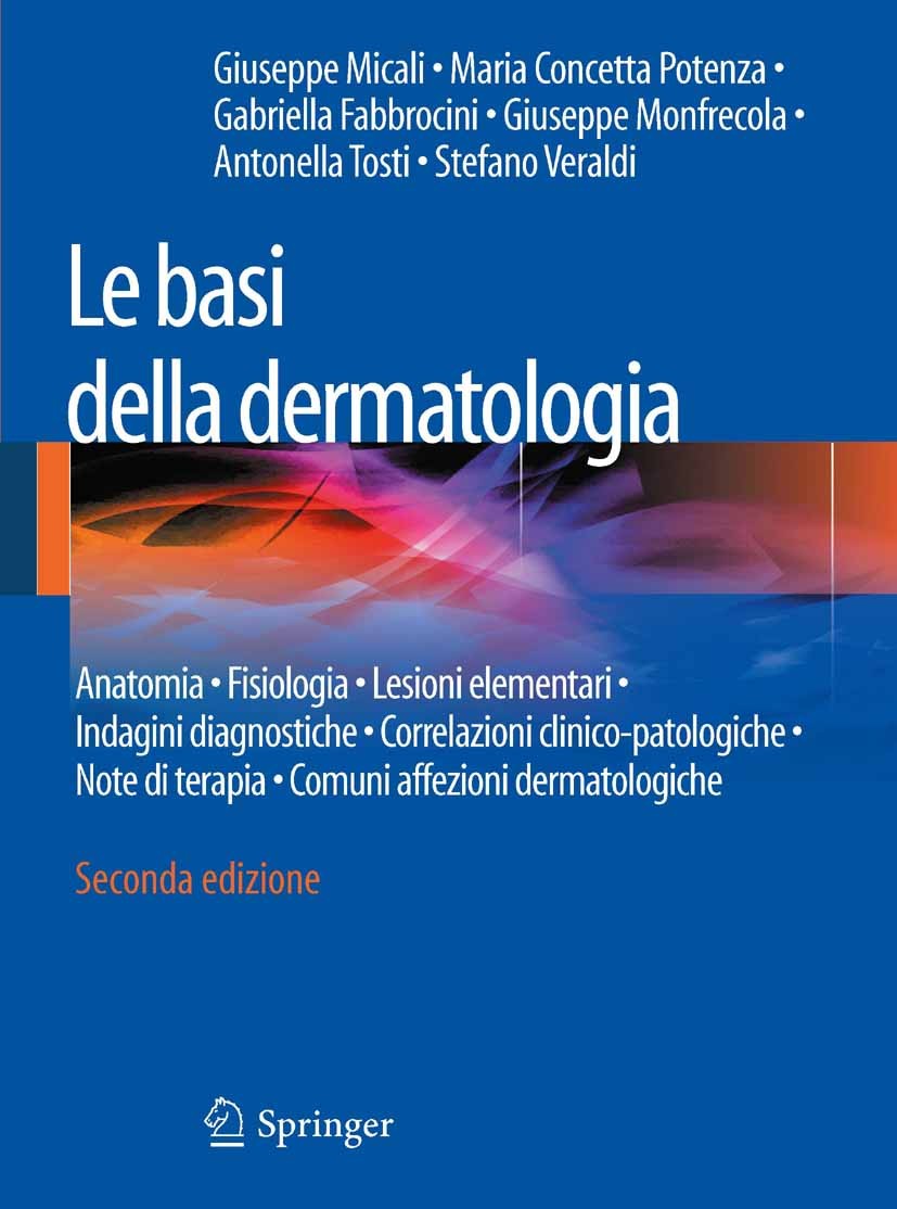 Titlebook: Le basi della dermatologia; Anatomia • Fisiologi Giuseppe Micali,Maria Concetta Potenza,Stefano Ver Book 2014Latest edition Springer-Verlag Titlebook: Le basi della dermatologia; Anatomia • Fisiologi Giuseppe Micali,Maria Concetta Potenza,Stefano Ver Book 2014Latest edition Springer-Verlag