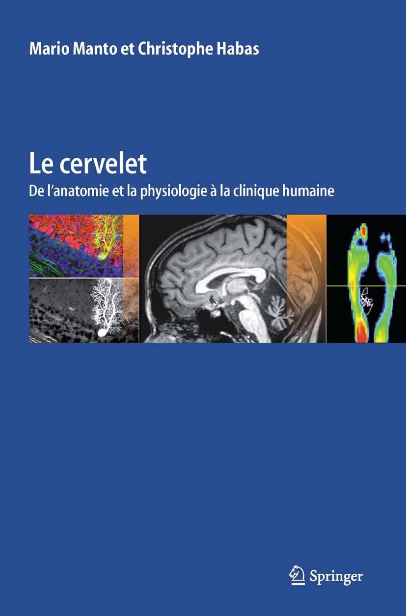 Titlebook: Le cervelet; De l‘anatomie et la Mario Manto,Christophe Habas Book 2013Latest edition Springer-Verlag France 2013 ataxies.cervelet.cogniti Titlebook: Le cervelet; De l‘anatomie et la Mario Manto,Christophe Habas Book 2013Latest edition Springer-Verlag France 2013 ataxies.cervelet.cogniti
