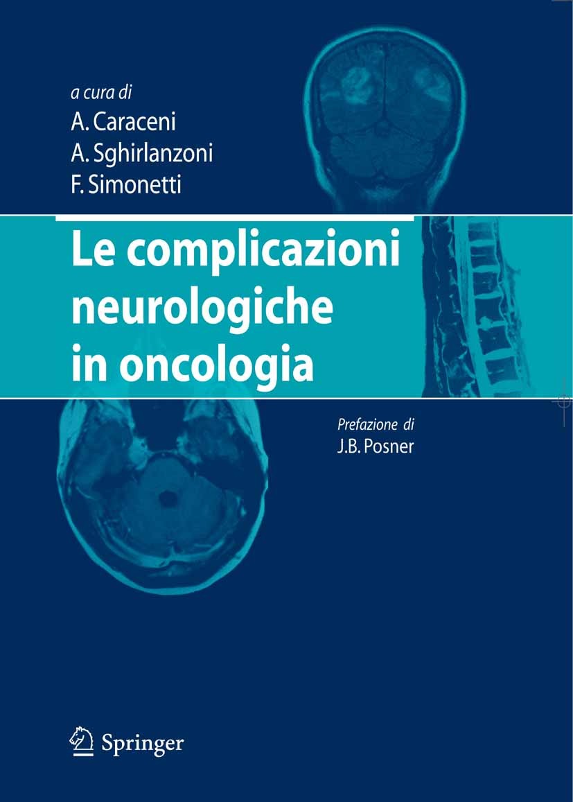 Titlebook: Le complicazioni neurologiche in oncologia; Augusto Caraceni,Angelo Sghirlanzoni,Fabio Simonet Book 2006 Springer-Verlag Milan 2006 Titlebook: Le complicazioni neurologiche in oncologia; Augusto Caraceni,Angelo Sghirlanzoni,Fabio Simonet Book 2006 Springer-Verlag Milan 2006