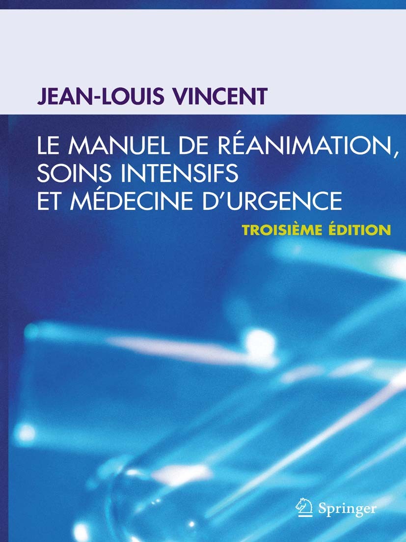 Titlebook: Le manuel de réanimation, soins intensifs et médecine d‘urgence; Jean-Louis Vincent Textbook 2009Latest edition Springer-Verlag Paris 2009 Titlebook: Le manuel de réanimation, soins intensifs et médecine d‘urgence; Jean-Louis Vincent Textbook 2009Latest edition Springer-Verlag Paris 2009