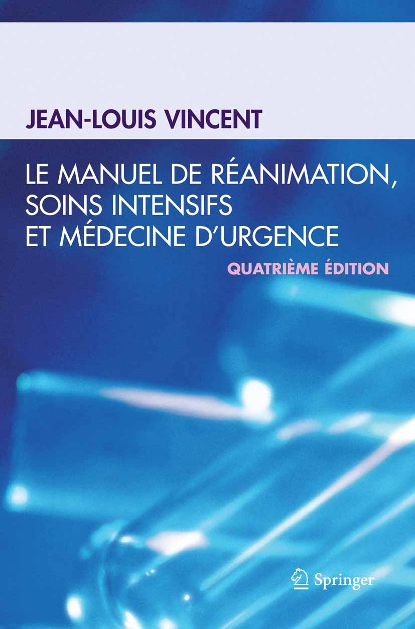 Titlebook: Le manuel de réanimation, soins intensifs et médecine d‘urgence; Jean-Louis Vincent Book 2013Latest edition Springer-Verlag Paris 2013 Ane Titlebook: Le manuel de réanimation, soins intensifs et médecine d‘urgence; Jean-Louis Vincent Book 2013Latest edition Springer-Verlag Paris 2013 Ane